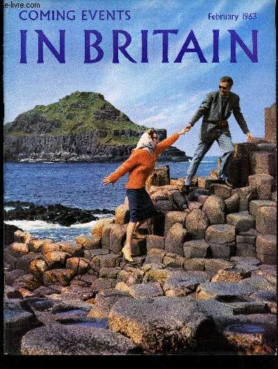 COMING EVENTS IN BRITAIN - February 1963 / Saints ans Martyrs / Johnson's Jacobite Journey / Warwick and its Castle / Lundy, the Puffin island / Ashbourne's shrovetide football / A stroll through Kensington / Along the Antrim coast road / Temple bar in...