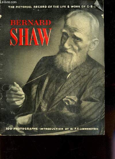 BERNARD SHAW / The pictural record of the life & work of C.B.S.