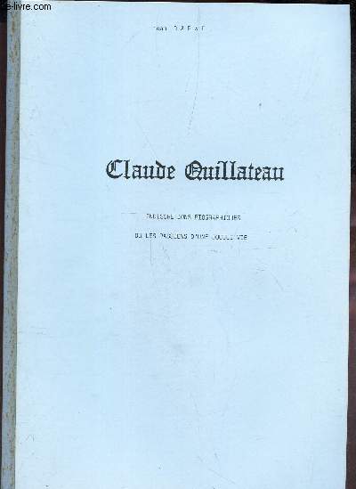 CLAUDE QUILLATEAU - INDISCRETIONS BIOGRAPHIQUES OU LES PASSIONS D'UNE DOUBLE VIE / Introduction - LE poete - C Quillateau et l'Afrique. - correspondances parpilles et souvenirs d'autrefois - Quelques sculptures dans les collections francaises et etc...