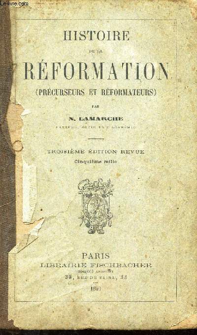 HISTOIRE DE LA REFORMATION (PRECURSEURS et REFORMATEURS) /