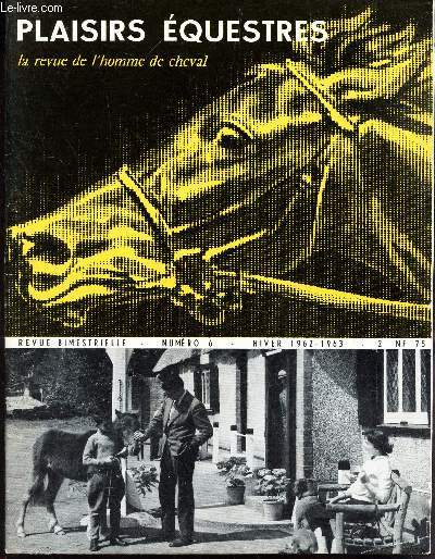 PLAISIRS EQUESTRES / N6 - Hiver 1962-63 / Harnachements / Poemes cavaliers / Dressage des poulains / Mise au galop en arriere / Psychologie du cheval / la famille royale desPays Bas etc..