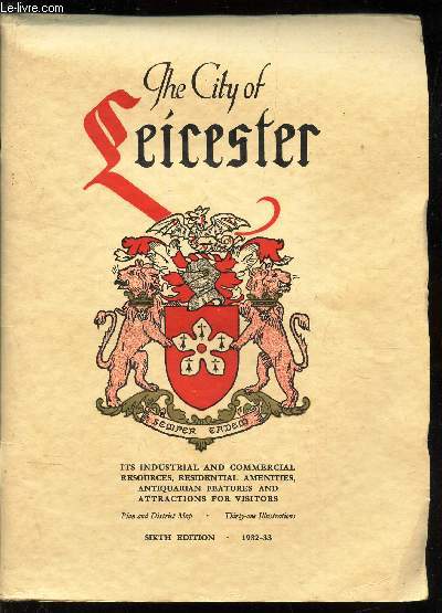 LEICESTER - Its industrial and commercial resources, residential amenities, antiquarian features and attrractions for visitors / OFFICIAL HANDBOOK issued by authority of the Leicester Corporation.