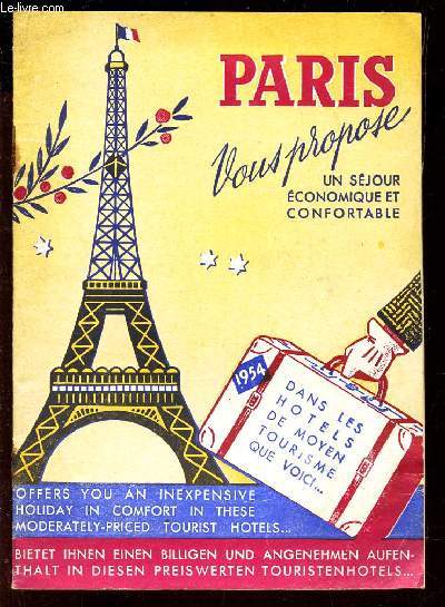 PLAQUETTE : PARIS VOUS PROPOSE UN SEJOUR ECONOMIQUE ET CONFORTABLE - dans les Hotels de moyen tourisme que voici ...