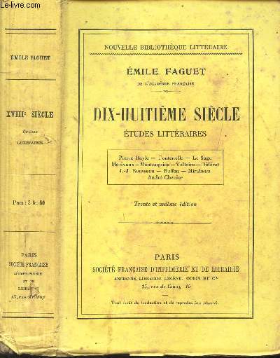 DIX-NEUVIEME SIECLE - ETUDES LITTERAIRES / Pierre Bayle - Fontenelle - Le Sage - Marivaux - Montesquieu - Voltaire - Diderot - JJ Rousseau - Buffon - Mirabeau - Andr Chnier.