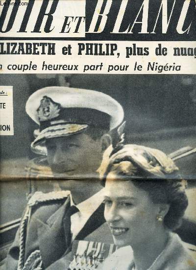 NOIR ET BLANC - N569 - 30 janvier 1956 / ENTRE ELIZABETH ET PHILIP, PKUS DE NUAGES - un couple heureux part pour le Nigeria ...