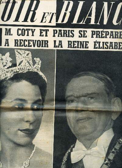 NOIR ET BLANC - N631 - 6 avril 1957 / M COTY ET PARIS SE PREPARENT A RECEVOIR LA REINE ELISABETH ...