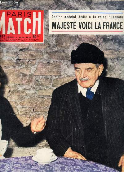 PARIS MATCH - N417 - 6 avril 1957 / CAHIER SPECIAL DEDIE A LA REINE ELISABETH, MAJESTE VOICI LA FRANCE / MORT DU PRESIDENT HERRIOT ...