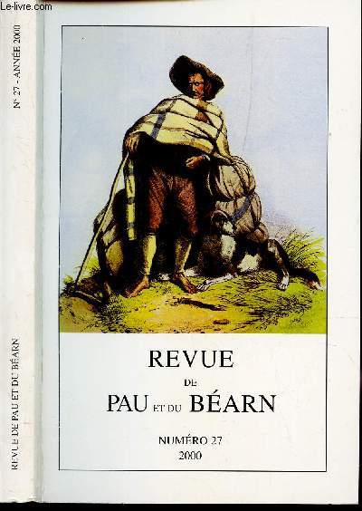 REVUE DE PAU ET DU BEARN - NUMERO 27 / Degnguin : seigneurie et mouvante communaut / LEs vaches, le pont, les notaires et le prince : les Tisnes de Pau ....