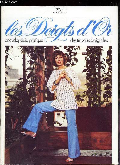 LES DOIGTS D'OR - N73 / des pulls tout confort / une tunique plein jour / gilet grille / Votre valise vacances : maxi chemise, deux pieces, robe-kimono, casaque, baluchon, peignoir de bain / sac de plage, burnous et robes-foulards / etc...