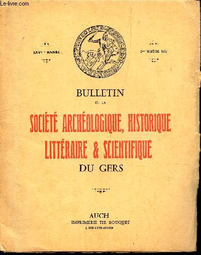 BULLETIN DE LA SOCIETE ARCHEOLOGIQUE, HISTORIQUE LITTERAIRE & SCIENTIFIQUE DU GER / LXVe anne - 2e trimestre 1965. / les techniques pr industrielles en Gascogne gersoise / LA Mothe-Gondrin et ses seigneurs / Etude economique et sociale - le canton de...