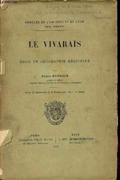LE VIVARAIS - ESSAI DE GEOGRAPHIE REGIONALE / ANNALES DE L'UNIVERSITE DE LYON - FASC. XXXVII.
