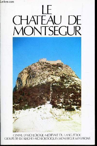 LE CHATEAU DE MONTSEGUR - GUIDE DES RUINES et DES COLLECTIONS ARCHEOLOGIQUES. (BROCHURE)