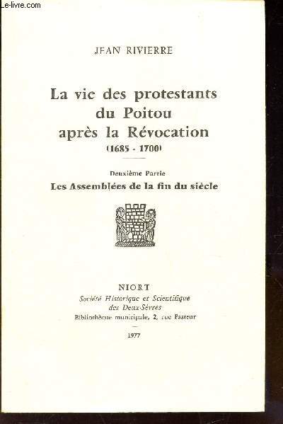 LA VIE DES PROTESTANTS DU POITOU APRES LA REVOCATION (1685-1700) - 2e PARTIE : LES ASSEMBLEES DE LA FIN DU SIECLE