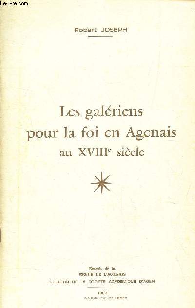 LES GALERIENS POUR LA FOI EN AGENAIS AU XVIIIe SIECLE /Extrait de la Revue de l'Agenais.