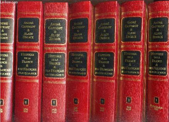 HISTOIRE DE LA FRANCE ET DES FRANCAIS AU JOUR LE JOUR - EN 8 VOLUMES (TOMES 1  8)