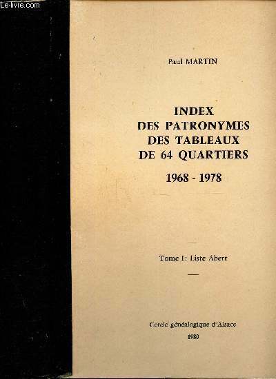 TOME 1er : LISTE ABERT / INDEX DES PATRONYMES DES TABLEAUX DES 64 QUARTIERS - 1968 - 1978 .