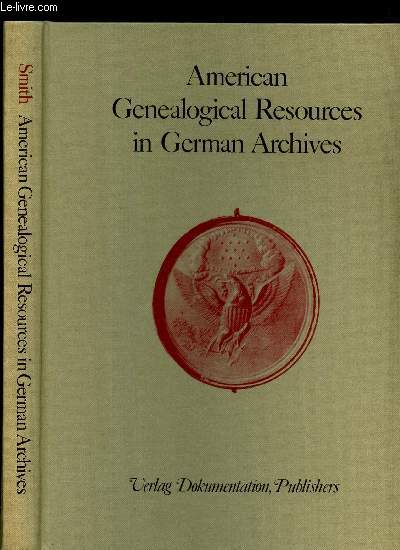 AMERICAN GENEALOGICAL RESOURCES IN GERMAN ARCHIVES (AGRIGA) : A HANDBOOK.
