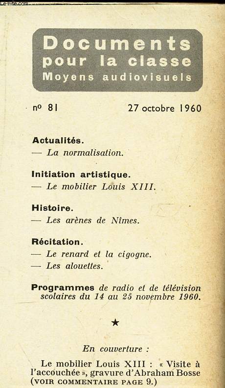 DOCUMENTS POUR LA CLASSE - N81 - 27 oct 1960 / LA normalisation / Le mobilier Louis XIII / LEs arenes de Nimes etc...