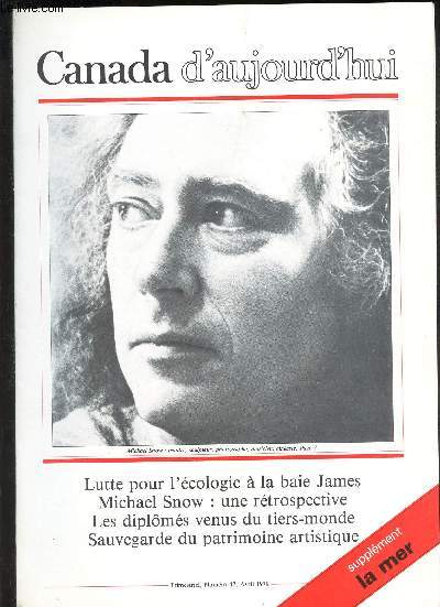 CANADA D'AUJOURD'HUI - N47 - Avr 1979 / Supplement : LA MER / Lutte pour l'ecologie a la baie JAmes - Michael Snow : une retrospective - Les diploms venus du tiers-monde - Sauvegarde du patrimoine artistique.
