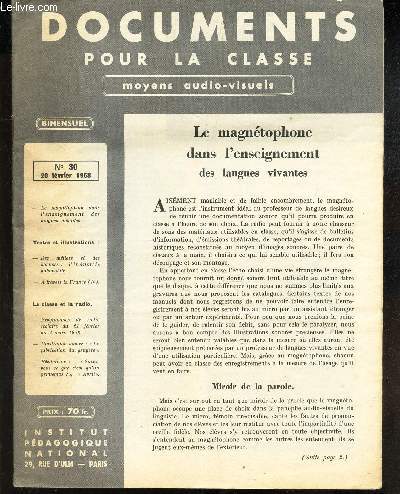DOCUMENTS POUR LA CLASSE - MOYENS AUDIOVISUELS - N30 - 20 fvrier 1958 / LE magnetophone dans l'enseignement des langues vivantes / Des metiers et des hommes : l'industrie automobile etc...