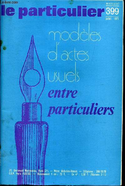 LE PARTICULIER - N399 - juillet 1971 / MODELES D'ACTES USUELS ENTRE PARTICULIERS.