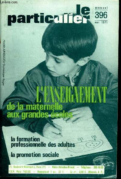 LE PARTICULIER - N396 - mai 1971 / L'ENSEIGNEMENT DE LA MATERNELLE AUX GRANDES ECOLES / LA formation professionnelle des adultes / LA promotion sociale.