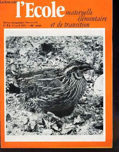 L'ECOLE - maternelle elementaire et de transition / N14 - 17 avril 1971 - 62e anne / Un exemple de calcul vivant / A propos de discipline / LA culture biologique etc...