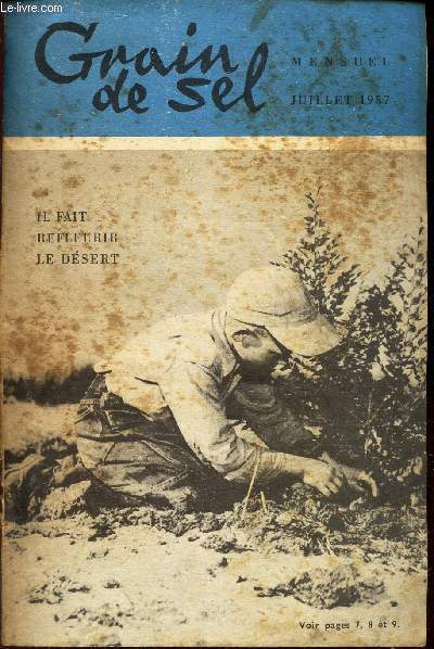 GRAIN DE SEL - JUILLET 1957 / IL FAIT REFLEURIR LE DESERT / LE SEIGNEUR DES HAUTES BUTTES / FAIRE UN ARC / LE MONDE PERDU (Chap V) / ...