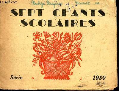SEPT CHANTS SCOLAIRES - SERIE A - 1950 /La marseillaise - Le chant du depart - Musette - Trois jeunes tambours - Berceuse - Plantons la vigne.