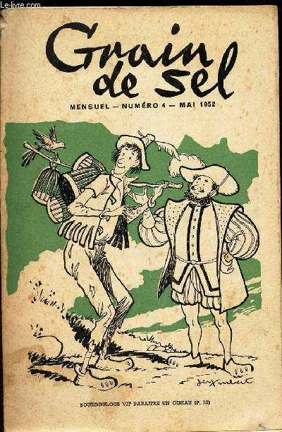 GRAIN DE SEL - N4 - MAI 1952 / LA TABLE D'ECOLZE / AUX QUATRE COINS / C'EST SIMPLE COMME BONJOUR... / VLADABOUM A UN ENNEMI / UN CHOIX DIFFICILE / L'ESCAPADE DE TOBY / LE MARCHAND DE CAGE / INCROABLE MAIS VRAI.