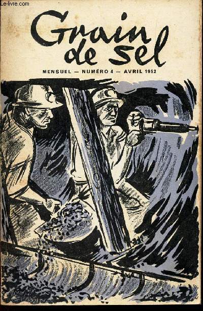GRAIN DE SEL - N4 - AVRIL 1952 / LE PELICAN / L'ODEUR DES PAINS / QAUTRE DEVINETTES / AU FOND DE LA MINE / VLADABOUM CHARMEUR DE SERPENTS / L'ESCAPADE DE TOBY / LA PARTIE DE PECHE / DE TOUT UN PEU ..
