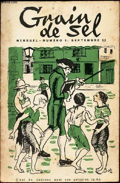 GRAIN DE SEL - N9 - SEPTEMBRE 52 / VRAU OU FAUX / VLADABOUM FAT TOURNER LES TETES / UNE HISTOIRE D'ECOLE DU DIMANCHE / QUEL EST CET HOMME? QUEL EST CE LIVRE? / L'ESCAPADE DE TOBY / POUR UN CLOU / AUX QUATRE COINS / CHARADES EN IMAGES.