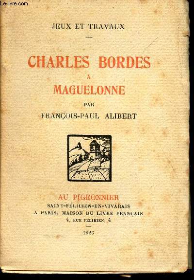 CHARLES BORDES A MAGUELONNE / JEUX ET TRAVAUX