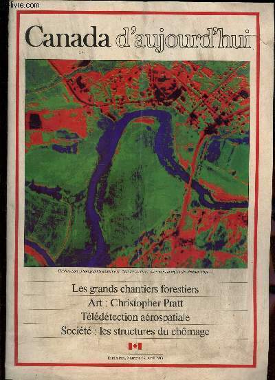 CANADA D'AUJOURD'HUI - N63 - avril 1983 / Les grands chantiers forestiers / Christopher Pratt / Les structures du chomage.