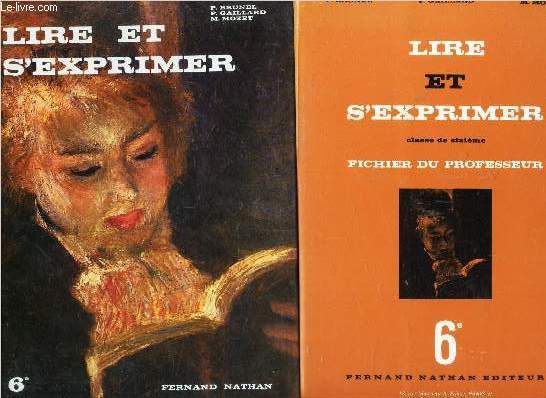 LIRE ET S'EXPRIMER - CLASSE DE 6eme. / EN 2 VOLUMES (OUVRAGE + FICHIER DU PROFESSEUR).
