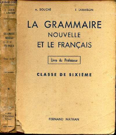 LA GRAMMAIRE NOUVELLE ET LE FRANCAIS - LIVRE DU PROFESSEUR - CLASSE DE SIXIEME