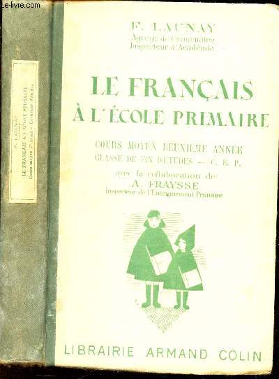 LE FRANCAIS A L'ECOLE PRIMAIRE - Textes de lecture - vocabulaire - grammaire - orthographe - exercices de composition.