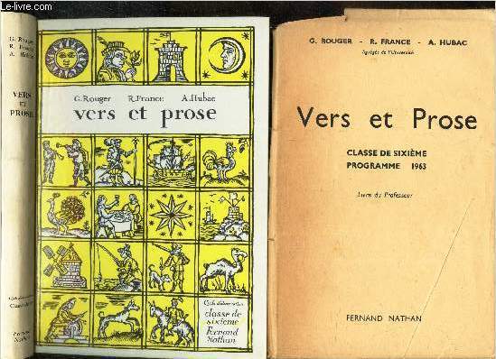 VERS ET PROSE - CLASSE DE SIXIEME. EN 2 VOLUMES : LIVRE + LIVRE DU PROFESSEUR (FEUILLETS MOBILES). / PROGRAMME 1963