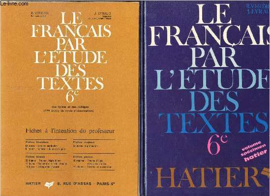 LE FRANCAIS PAR L'ETUDE DES TEXTES - CLASSE DE 6 - EN 2 VOLUMES / LIVRE : EXPLICATIONS FRANCAISES - LECTURES SUIVIES ET DIRIGEES - ETUDE DE LA LANGUE - TRAVAUX DIRIGES - INITIATION A LA REDACTION + FICHES A L'INTENTION DU PROFESSEUR.