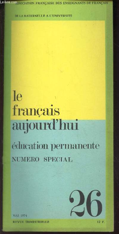 LE FRANCAIS AUJOURD'HUI - N26 - mai 1974 + SUPPLEMENT / EDUCATION PERMANENTE - NUMERO SPECIAL