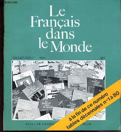 LE FRANCAIS DANS LE MONDE - N90 - juil-aout 1972 / La pense francais aujourd'hui / les toursites entragers en fRacne / La substitution en francais / Demain de l'aube... exploitation pedagogique / / TABLES DECENNALES (mai 1961-mai 1971 - (N1 1  80)).