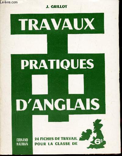 TRAVAUX PRATIQUES D'ANGLAIS - 24 FICHES DE TRAVAIL POUR LA CLASSE DE 6e.