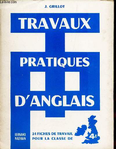 TRAVAUX PRATIQUES D'ANGLAIS - 24 FICHES DE TRAVAIL POUR LA CLASSE DE 4e.