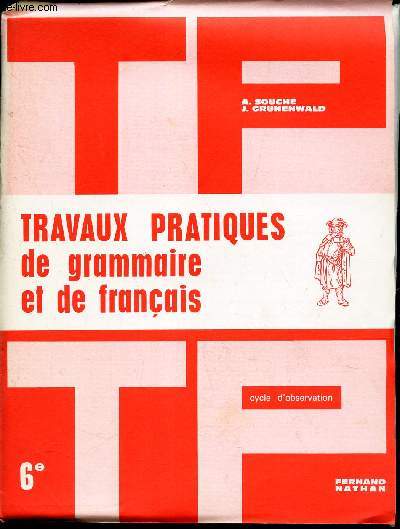 TRAVAUX PRATIQUES DE GRAMMAIRE ET DE FRANCAIS / CYCLE D'OBSERVATION / CLASSE DE 6.