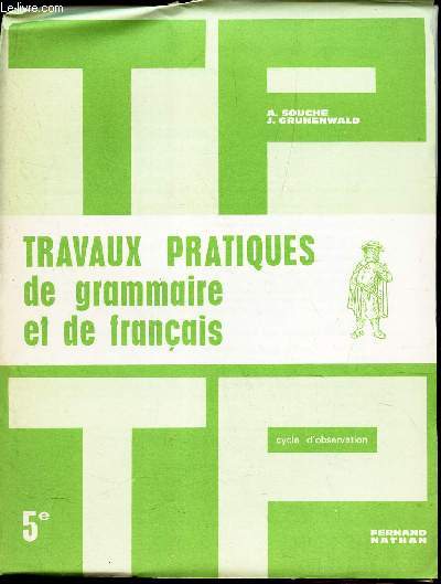 TRAVAUX PRATIQUES DE GRAMMAIRE ET DE FRANCAIS / CYCLE D'OBSERVATION / CLASSE DE 5.