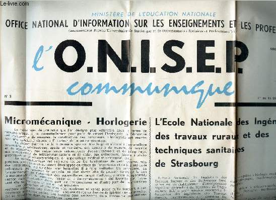 L'O.N.I.S.E.P. communique - N3 - 1-15 dec 1970 / MICROMECANIQUE - HORLOGERIE / L'ECOLE NATIONALE DES INGENIEURS DES TRAVAUX RURAUX ET DES TECHNIQUES SANITAIRES DE STRASBOURG...
