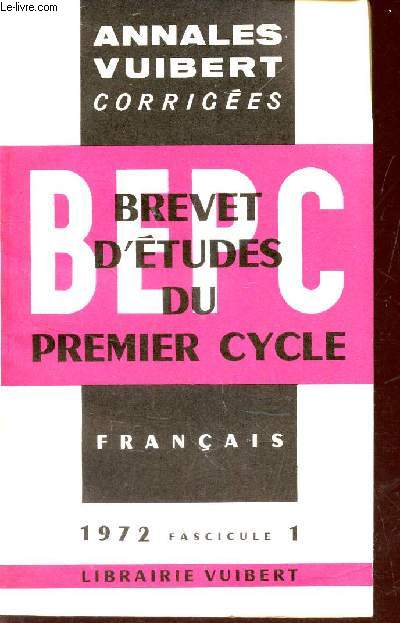 FRANCAIS - FASCICULE 1 / BEP DU 1er CYCLE / ANNALES VUIBERT CORRIGEES.