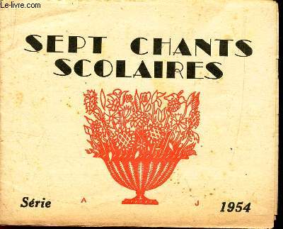 SEPT CHANTS SCOLAIRES - SERIE - 1954 /La marseillaise - Le chant du depart -la source - Margot, labourez les vignes - LA chanson de l'exil - LA violette double ... - Dans ces doux asiles.