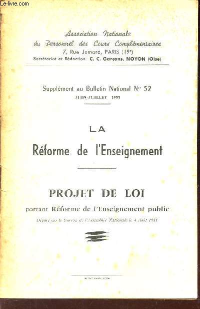 LA REFORME DE L'ENSEIGNEMENT - PROJET DE LOI portant reforme de l'Enseignement public / SUPPLEMENT au Bulletin National N52 - juin-juillet 1955