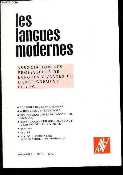 LES LANGUES MODERNES - 67e anne - N1 - 1973 / Controle des connaissances - Audi-visuel et creativit - Insuffisances de la pedagogie des langues - Campus power struggle - Naissance d'une nouvelle universit - Bunyan - Pinter - Vie de l'association -